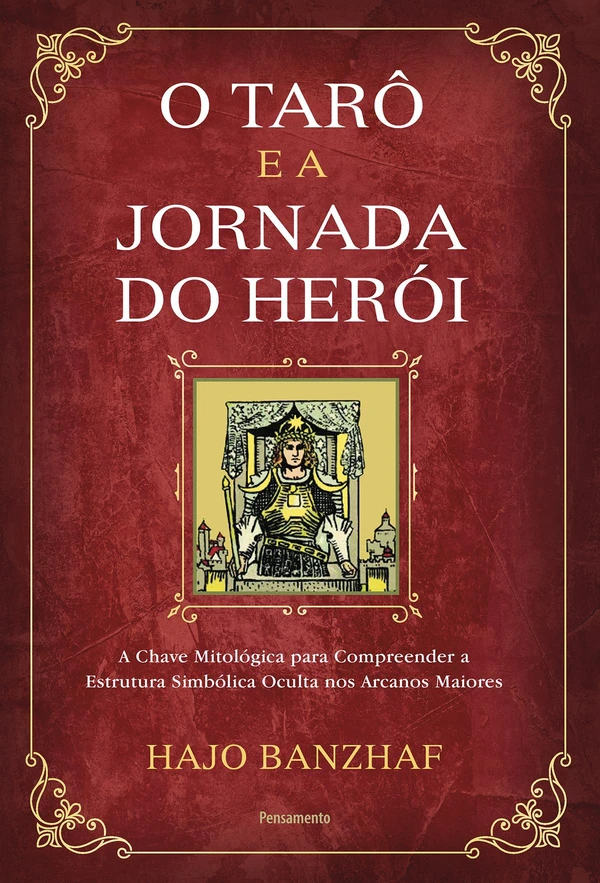 O tarô e a jornada do herói: a chave mitológica para compreender a estrutura simbólica oculta nos arcanos maiores