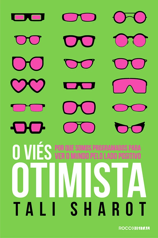 O viés otimista: Por que somos programados para ver o mundo pelo lado positivo