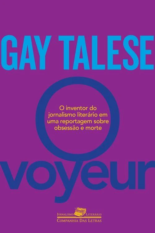 O Voyeur: O Inventor do Jornalismo Literário em uma Reportagem Sobre Obsessão e Morte