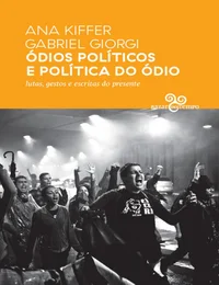 Ódios políticos e política do ódio