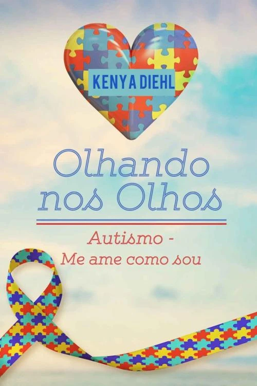 Olhando nos olhos: Autismo - Me ame como sou