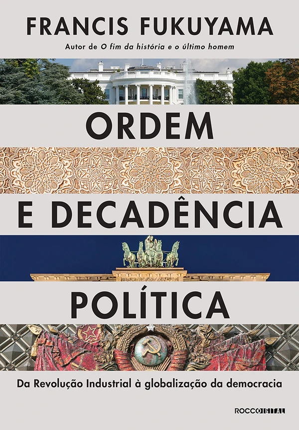 Ordem e decadência política: Da revolução industrial à globalização da democracia