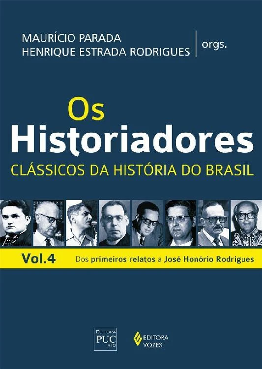 Os Historiadores: Clássicos da História do Brasil – Dos Primeiros Relatos a José Honório Rodrigues