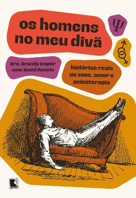 Os homens no meu divã: histórias reais de sexo, amor e psicoterapia
