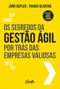 Os segredos da gestão ágil por trás das empresas valiosas