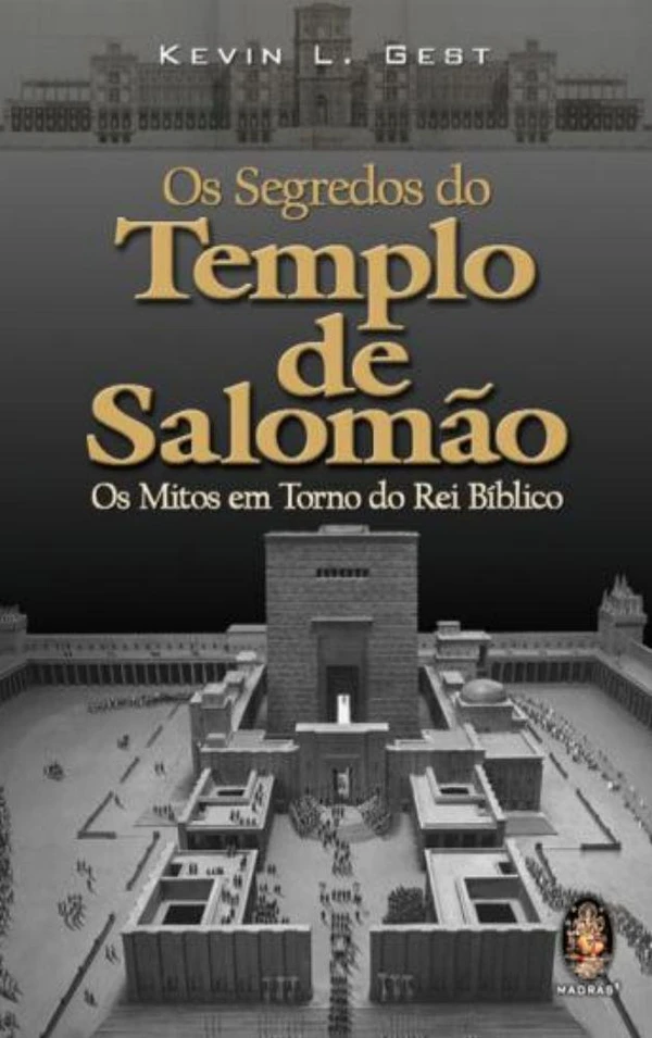 Os Segredos do Templo de Salomão: Os Mitos em Torno do Rei Bíblico
