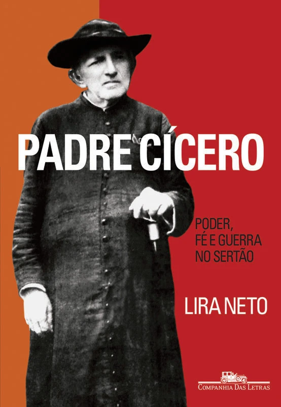 Padre Cícero: Poder, Fé e Guerra no Sertão