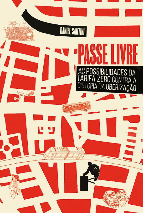 Passe Livre: As possibilidades da tarifa zero contra a distopia da uberização