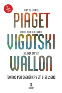 Baixar Piaget, Vigotski, Wallon: Teorias psicogenéticas em discussão Pdf ePub Ler Online