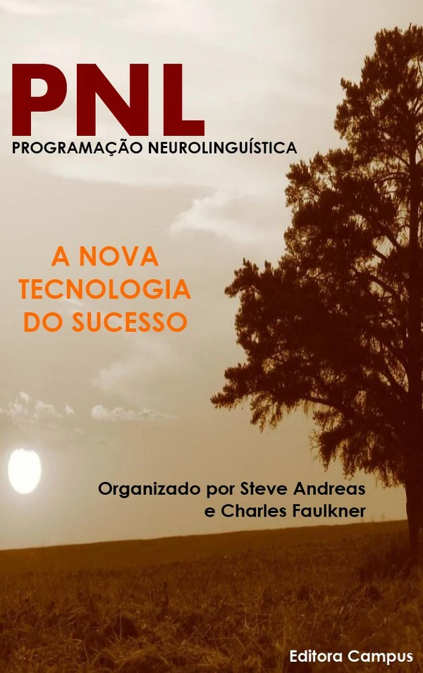 PNL Programação Neurolinguística: A Nova Tecnologia do Sucesso