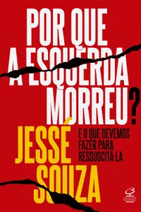 Por que a esquerda morreu?: E o que devemos fazer para ressuscitá-la