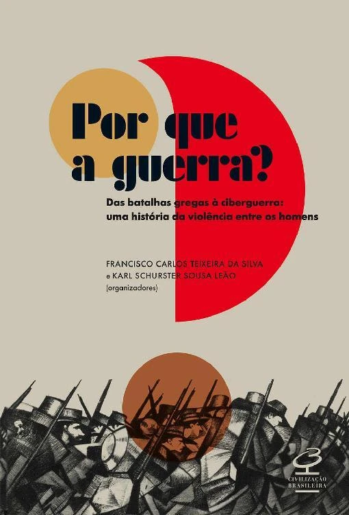 Por que a guerra?: Das batalhas gregas à ciberguerra – Uma história da violência entre os homens