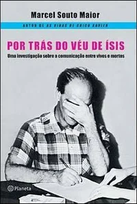 Por trás do véu de Ísis: uma investigação sobre a comunicação entre vivos e mortos