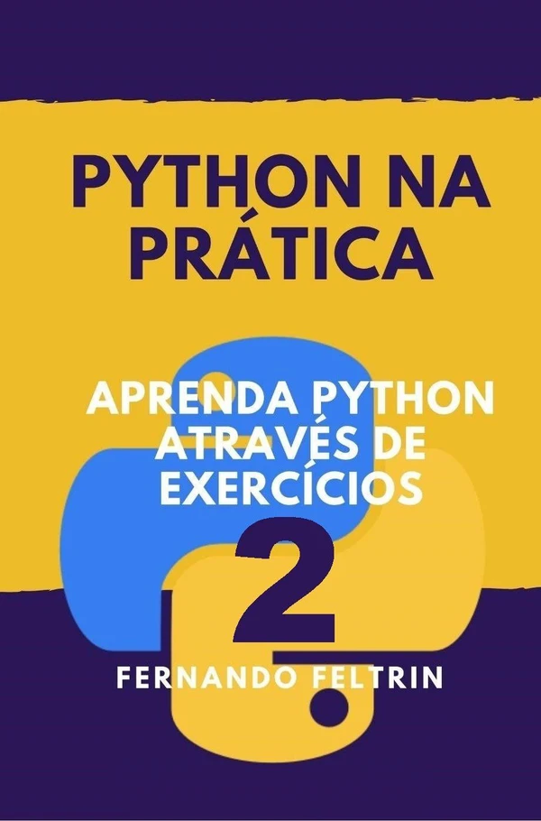 Python na Prática Vol. 2: Aprenda Python Através de Exercícios Comentados
