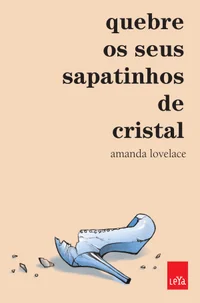 Baixar Quebre os seus sapatinhos de cristal (Você é o seu próprio conto de fadas) Pdf ePub Ler Online