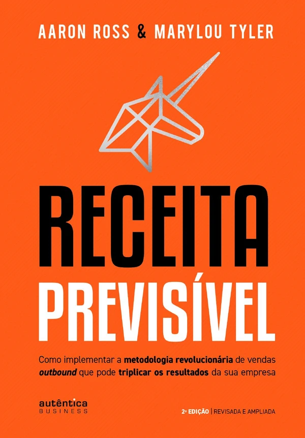 Receita Previsível: Como implementar a metodologia revolucionária de vendas outbound que pode triplicar os resultados da sua empresa