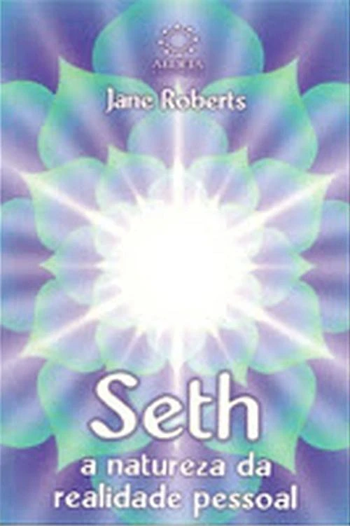 Seth: A Natureza da Realidade Pessoal