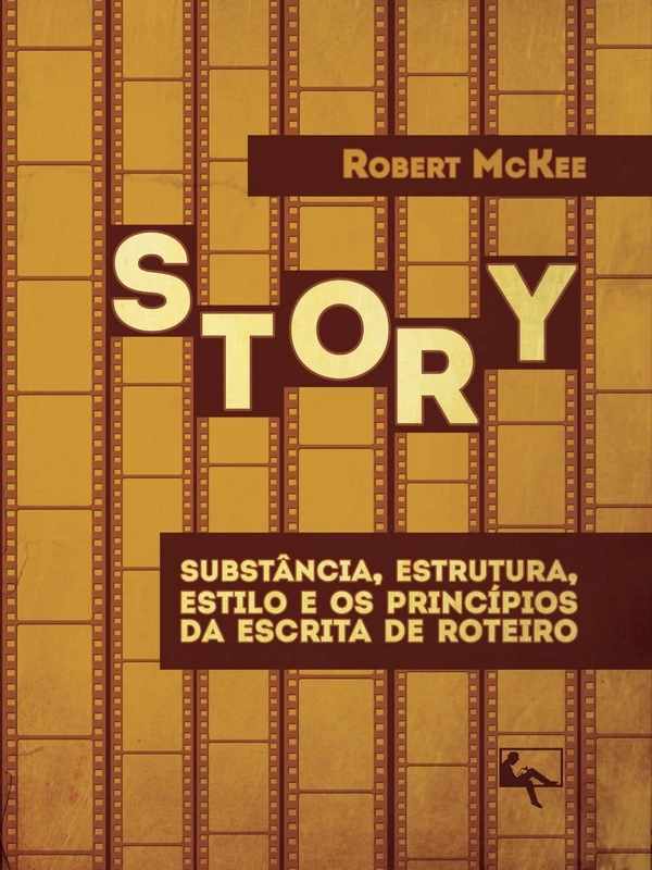 Story: substância, estrutura, estilo e os princípios da escrita de roteiro