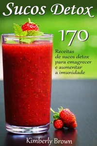 Baixar Sucos Detox: 170 receitas de sucos detox para emagrecer e aumentar a imunidade Pdf ePub Ler Online