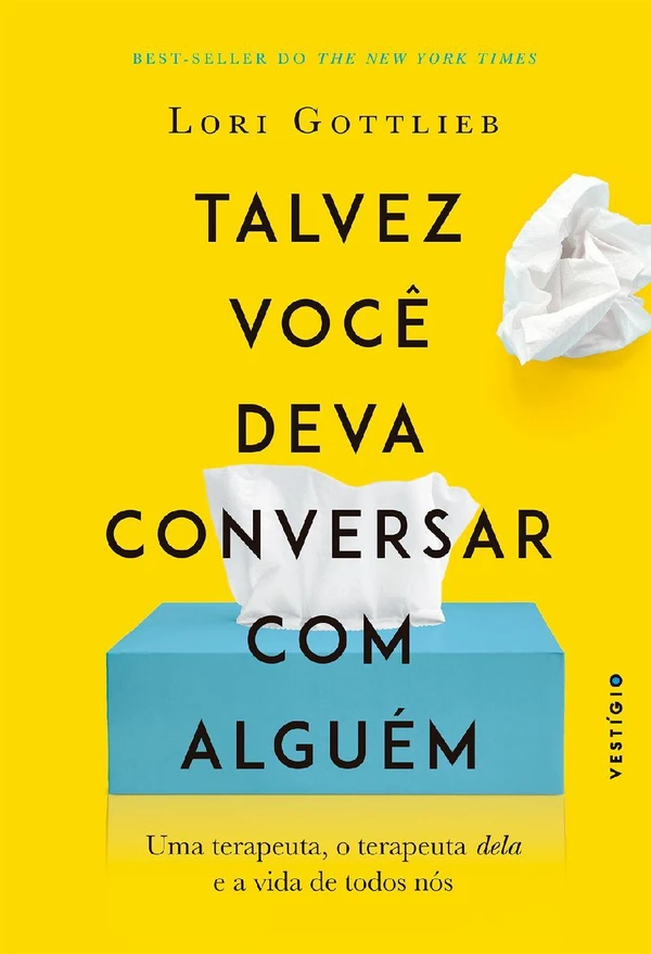 Talvez você deva conversar com alguém: uma terapeuta, o terapeuta dela e a vida de todos nós