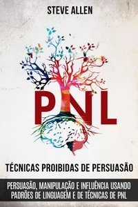 Baixar Técnicas Proibidas de Persuasão, Manipulação e Influência Usando Padrões de Linguagem e Técnicas de PNL (2ª Edição) Pdf ePub Ler Online