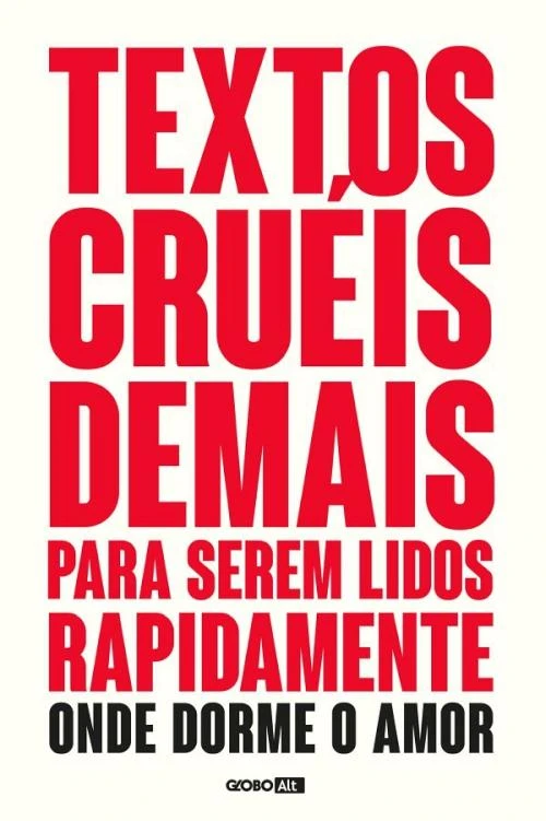 Textos cruéis demais para serem lidos rapidamente: onde dorme o amor