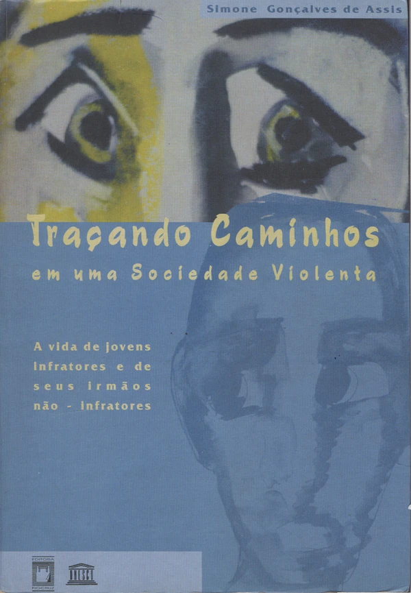 Traçando caminhos em uma sociedade violenta: a vida de jovens infratores e de seus irmãos não-infratores