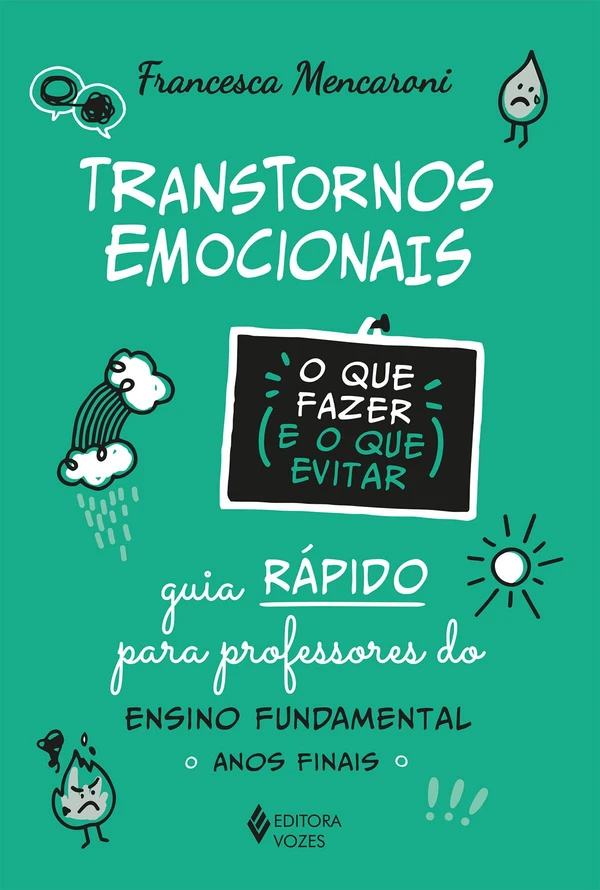 Transtornos emocionais: O que fazer e o que evitar: Guia rápido para professores do ensino fundamental: Anos finais