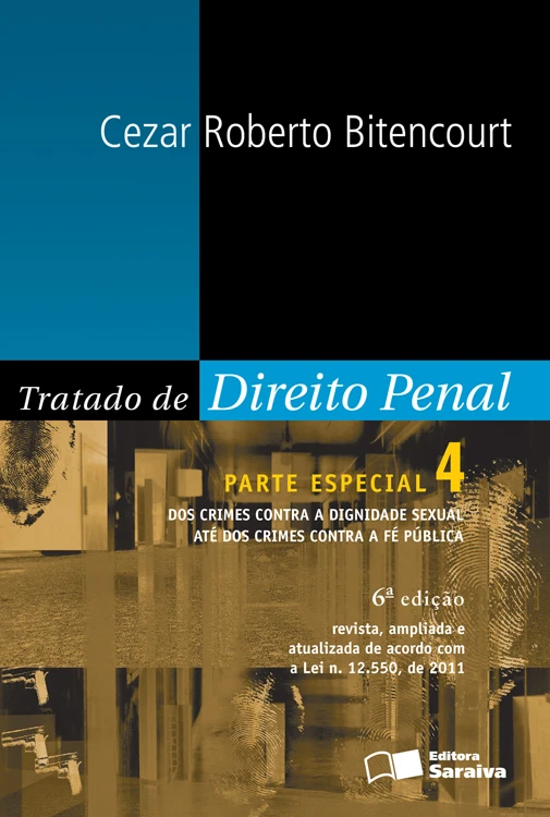 Tratado de Direito Penal, Volume 4: Parte Especial – Dos Crimes Contra a Dignidade Sexual até os Crimes Contra a Fé Pública