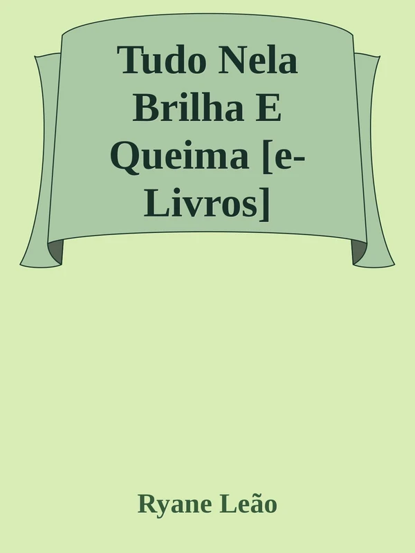 Tudo Nela Brilha E Queima