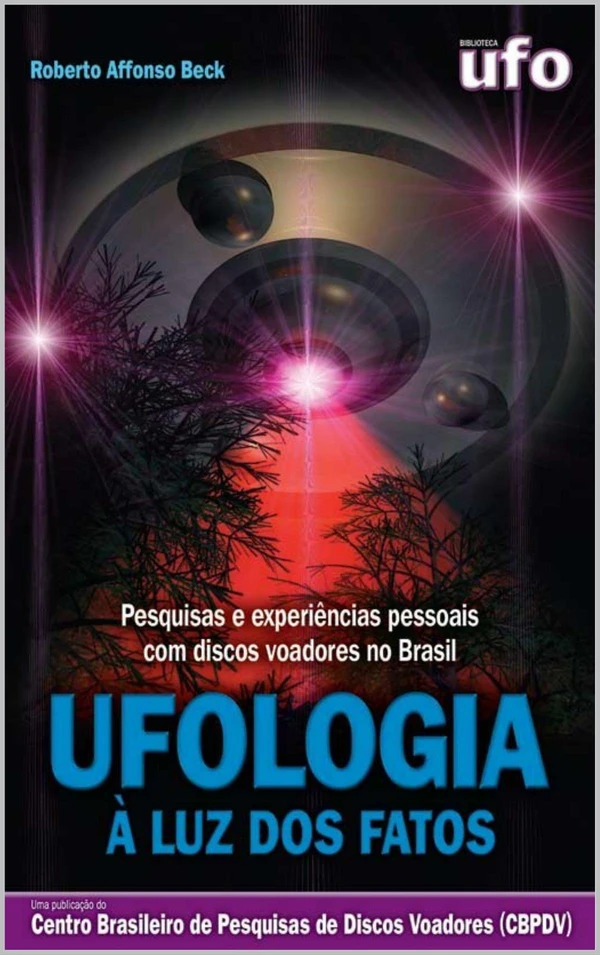 Ufologia à Luz dos Fatos: Uma obra que mostra pesquisas e experiências pessoais com discos voadores no Brasil, apresentando evidências da presença alienígena na Terra
