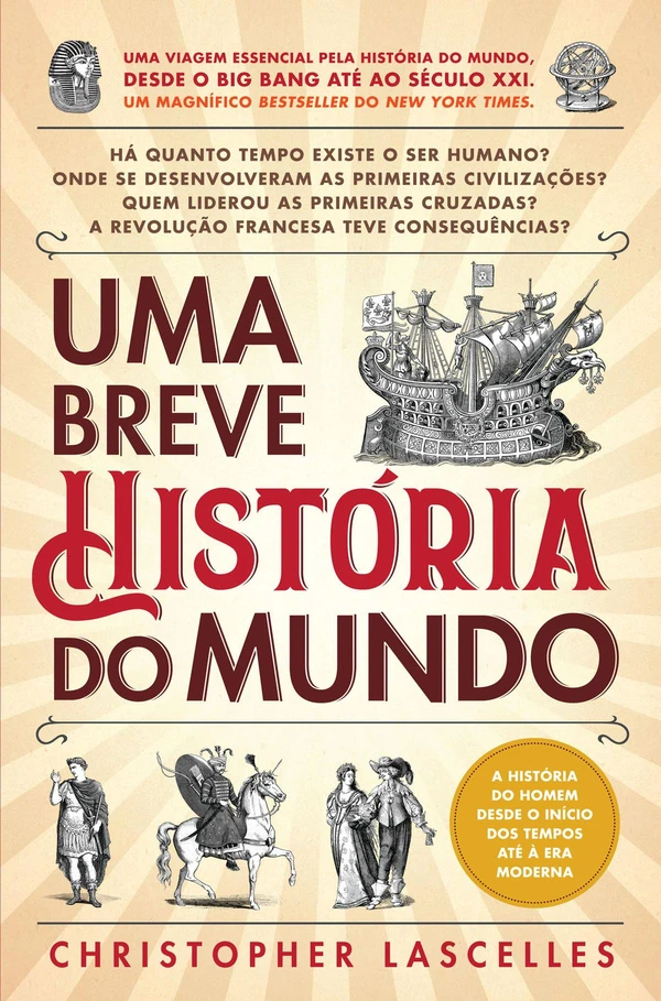 Uma Breve História do Mundo: Uma Viagem Essencial Pela História do Mundo Desde o Big Bang até ao Século XXI