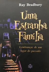 Uma estranha família: Lembranças de algum lugar no passado