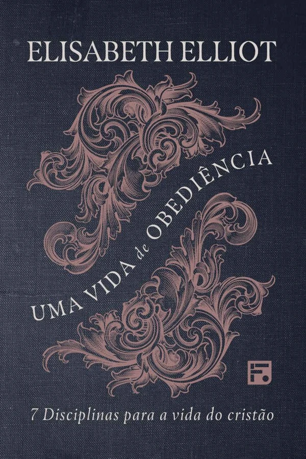 Uma vida de obediência: 7 disciplinas para a vida do cristão