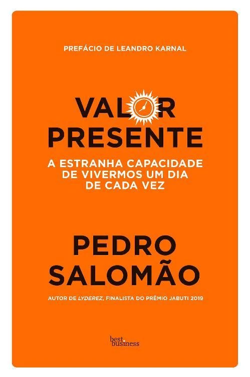 Valor presente: A estranha capacidade de vivermos um dia de cada vez