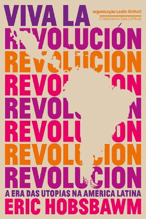 Viva la revolución: A era das utopias na América Latina