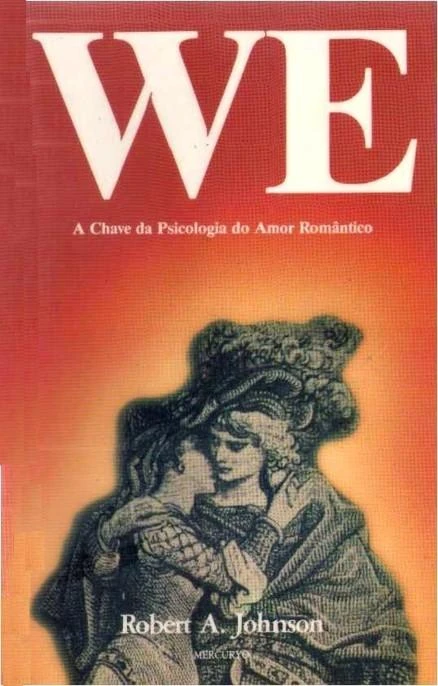 We: A Chave da Psicologia do Amor Romântico